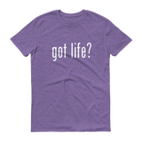 Got Life? T-Shirt