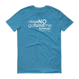 Team NO GoFundMe Funerals T-Shirt