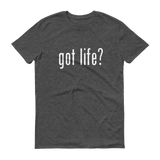 Got Life? T-Shirt